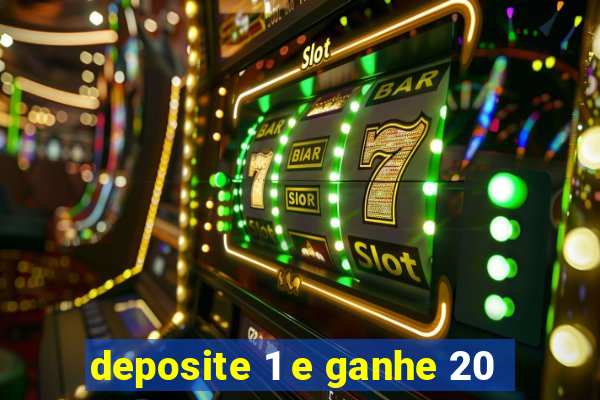 deposite 1 e ganhe 20